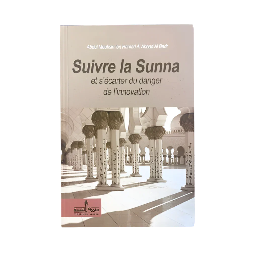 Suivre la Sunna et s’écarter du danger de l’innovation - MUWAHHID