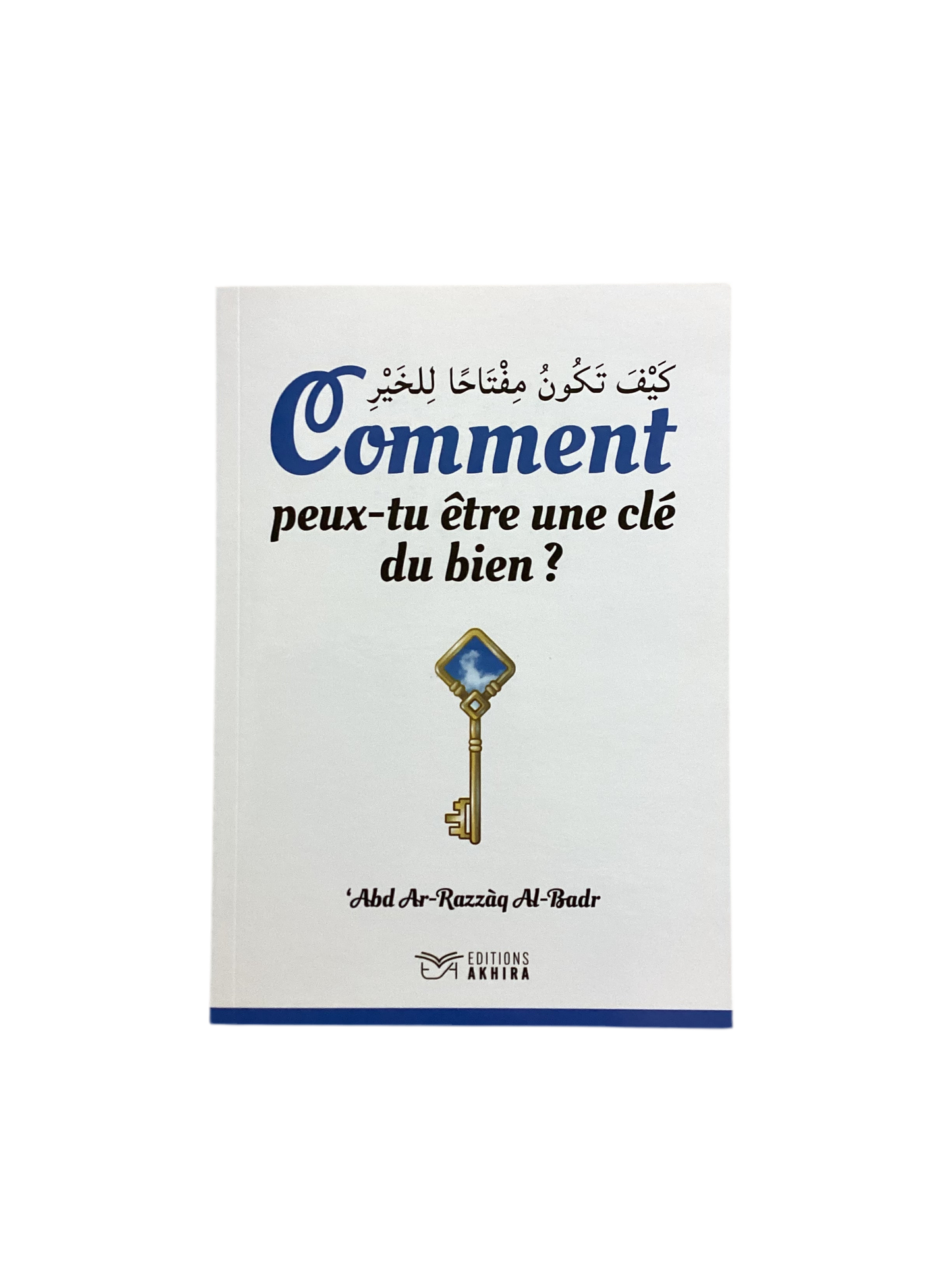 Comment peux-tu être une clé du bien?