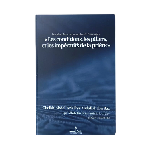Les conditions, les piliers, et les impératifs de la prière