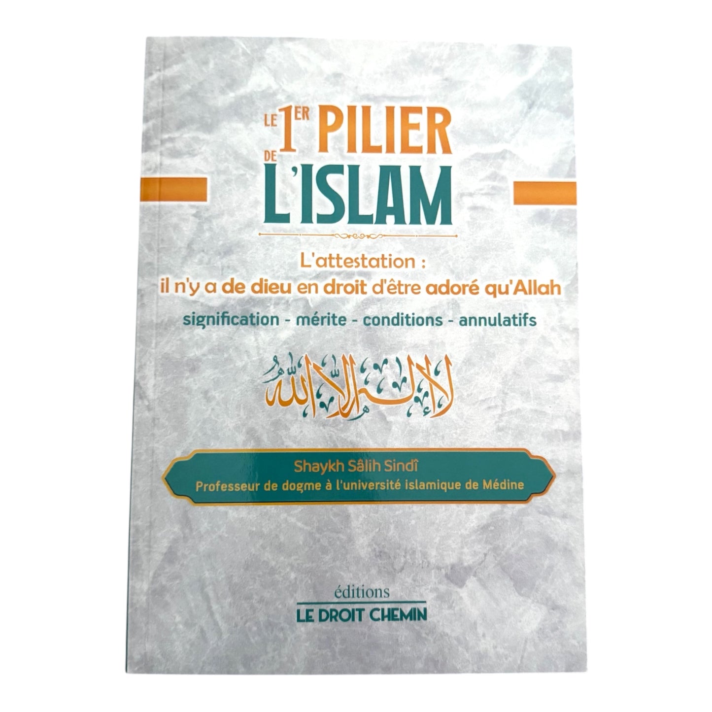Livre : le 1er pilier de l’islam - shaykh salît sindî - MUWAHHID