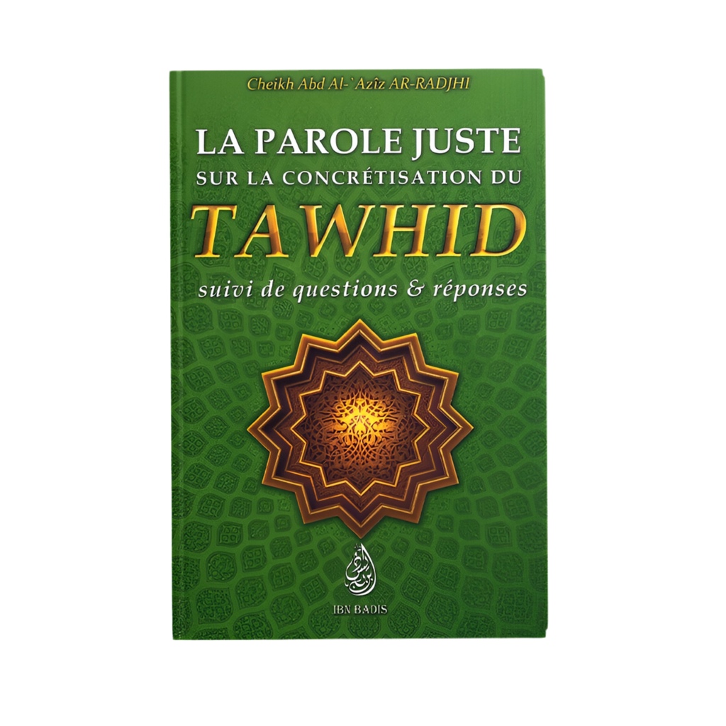 La parole juste sur la concrétisation du tawhid