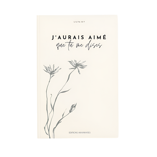 J’aurais aimé que tu me dises