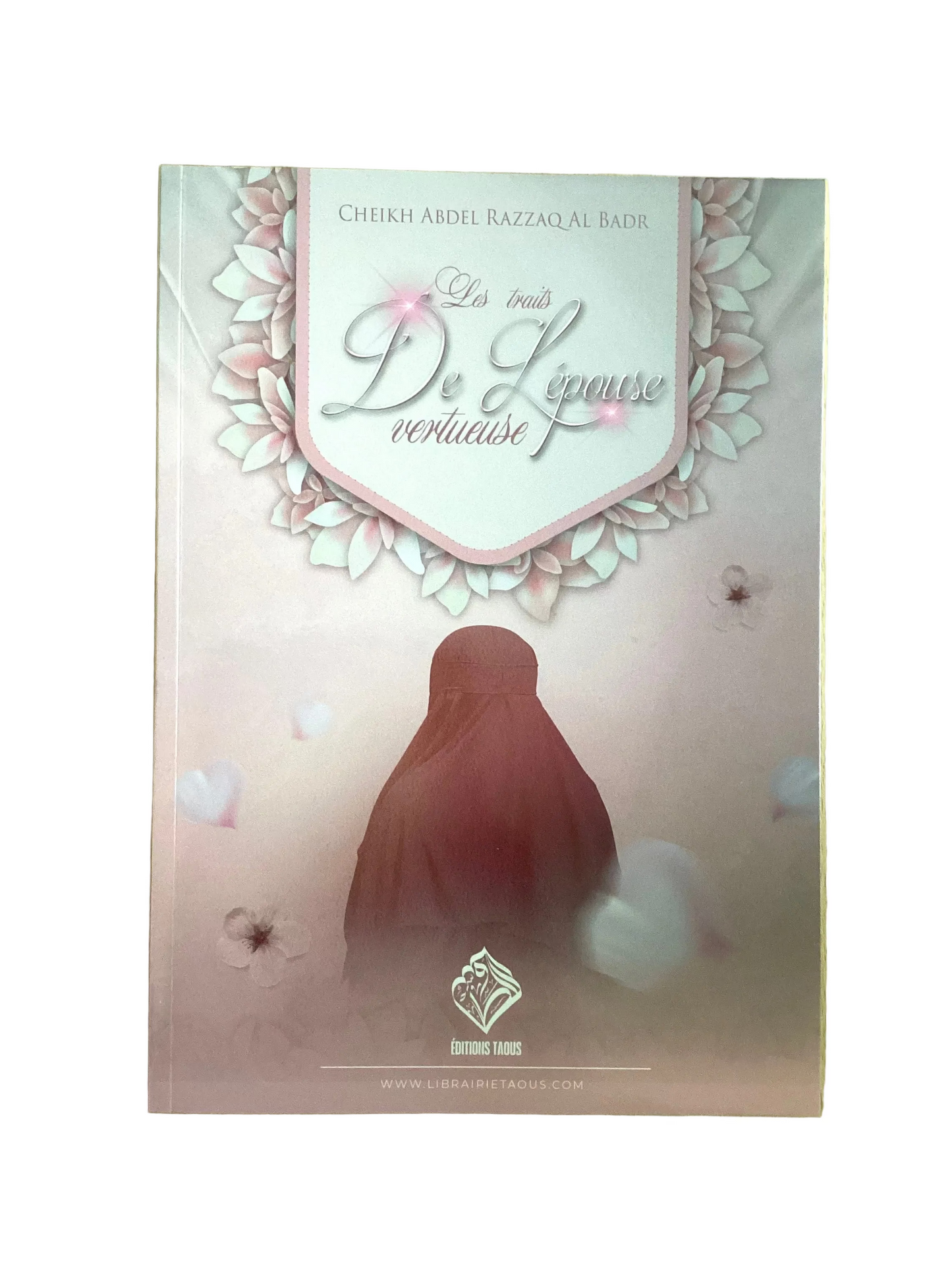 Livre : les traits de l’épouse vertueuse - cheikh abd al-razzaq al-badr